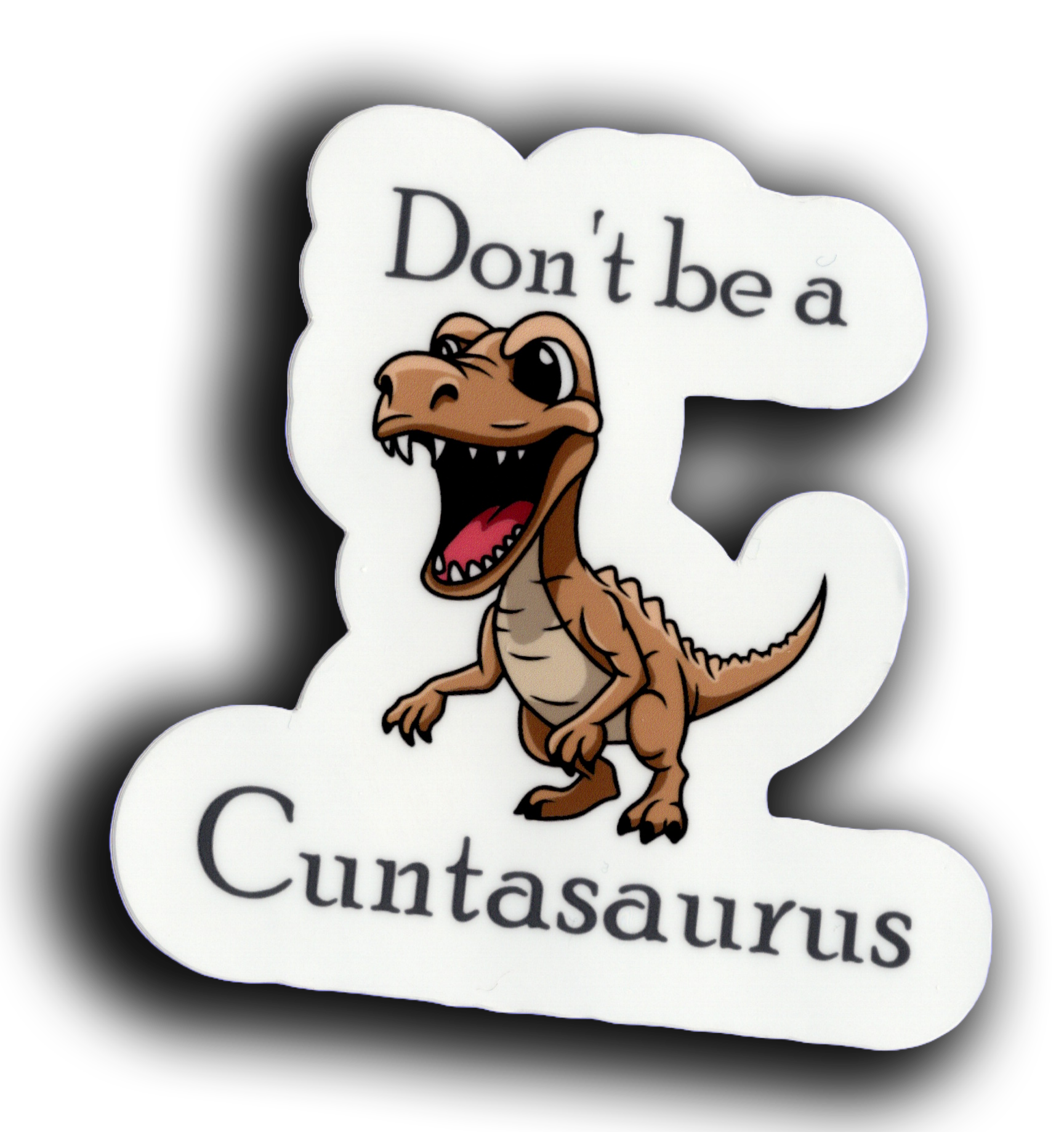 Durable vinyl, die-cut Don't Be A Sticker