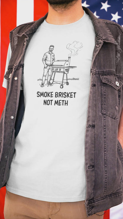 Ollie's: 'Smoke Brisket Not Meth' - 100% Cotton T-shirt