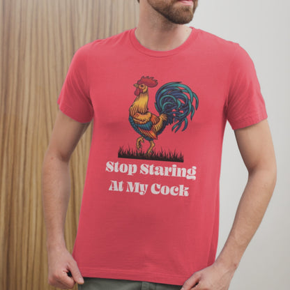 Ollie's: 'Stop Staring At My Cock' - 100% Cotton T-shirt