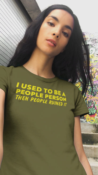 Ollie's: "I Used to Be A People Person But People Ruined It" - 100% Cotton Graphic T-Shirt