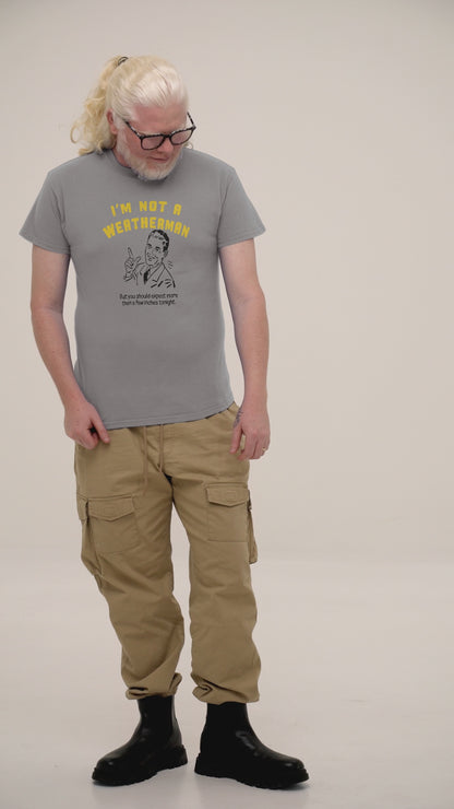 Ollie's: "I'M NOT A WEATHERMAN" - 100% Cotton T-shirt