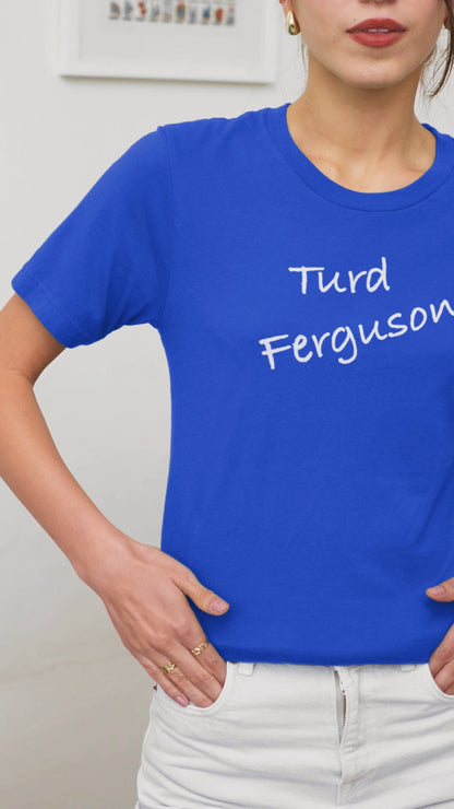 Ollie's: 'Turd Ferguson' - 100% Cotton T-shirt