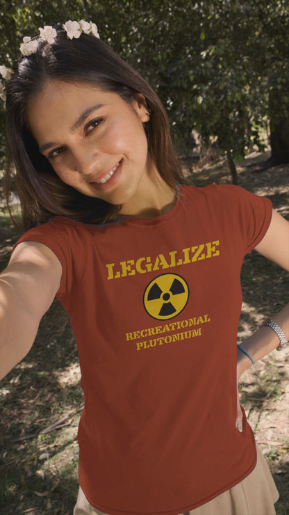 Ollie's: 'Legalize Recreational Plutonium' - 100% Cotton T-Shirt
