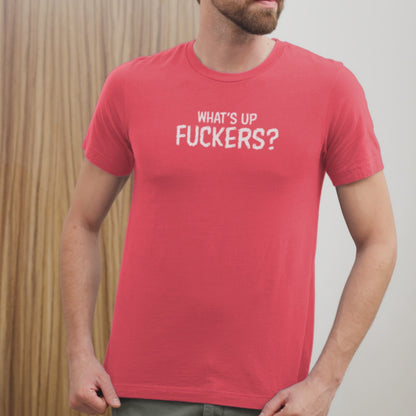 Ollie's: "What's Up Fuckers?" - 100% Cotton T-shirt.