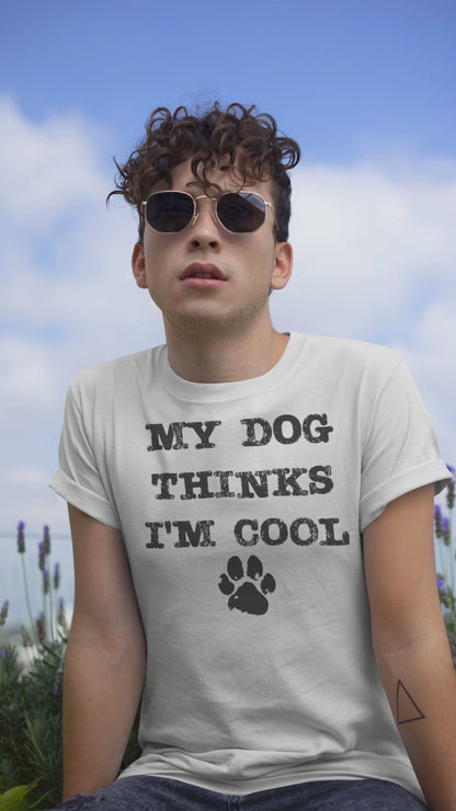 Ollie's: 'My Dog Thinks I'm Cool' - 100% Cotton T-shirt.