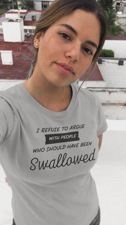Ollie's: "I Refuse to Argue" - 100% Cotton Graphic T-Shirt