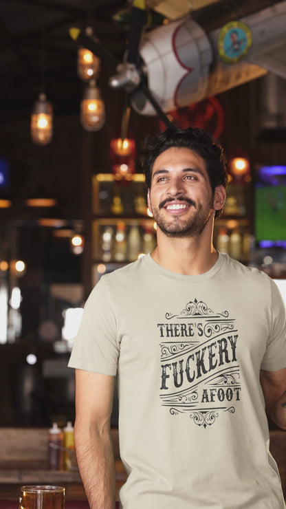Ollie's: "There’s F***ery Afoot" - 100% Cotton Graphic T-Shirt